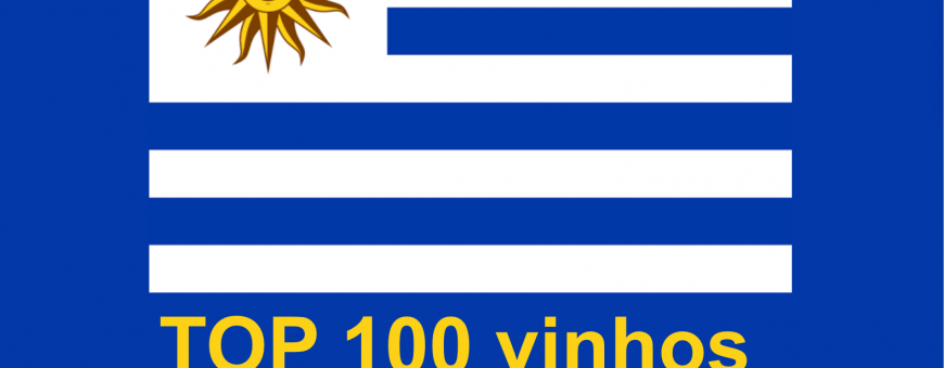 URUGUAI: TOP 100 vinhos do provados em 2019 URUGUAI: TOP 100 vinhos do provados em 2019