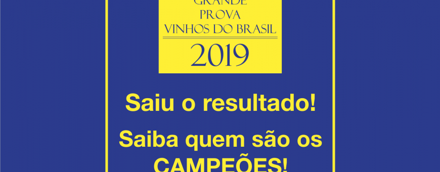 SAIU O RESULTADO! Saiba quem são os campeões da GRANDE PROVA VINHOS DO BRASIL 2019